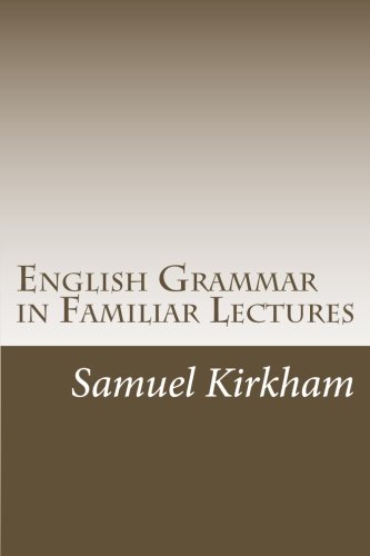 Beispielbild fr English Grammar in Familiar Lectures zum Verkauf von ThriftBooks-Dallas