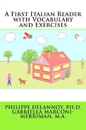 A First Italian Reader with Vocabulary and Exercises (Italian Edition) (9781468046083) by Delannoy Ph.D., Philippe; Marconi-Merriman M.A., Gabriella