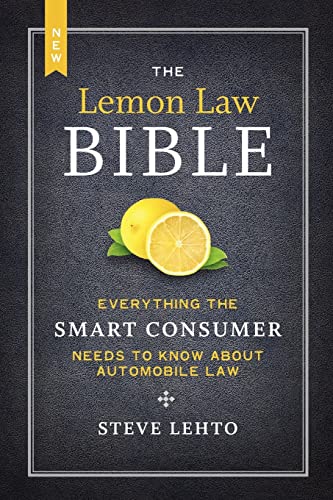 The New Lemon Law Bible: Everything the Smart Consumer Needs to Know about Automobile Law (9781468046489) by Lehto, Steve