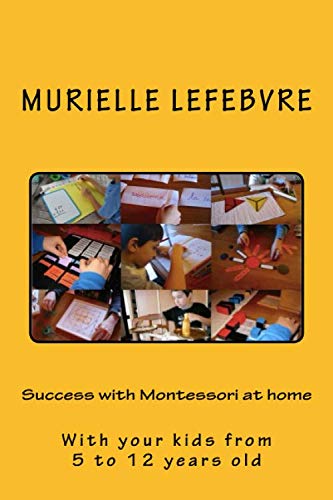Stock image for Succeed with Montessori at home: With your kids from 5 to 12 years old for sale by Revaluation Books