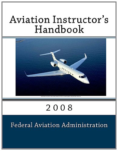 Aviation Instructorâ€™s Handbook: 2008 (9781468051643) by Administration, Federal Aviation