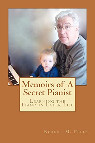 9781468055511: Memoirs of A Secret Pianist: Learning the Piano in Later Life