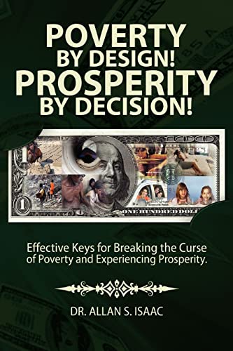 Stock image for Poverty by Design! Prosperity by Decision!: Effective Keys for Breaking the Curse of Poverty and Experiencing Prosperity for sale by ThriftBooks-Atlanta
