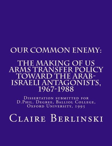 Imagen de archivo de The Making of US Arms Transfer Policy Toward the Arab-Israeli Antagonists, 1967-1988: Dissertation submitted for D.Phil. Degree, Balliol College, Oxford University, 1995 a la venta por Revaluation Books