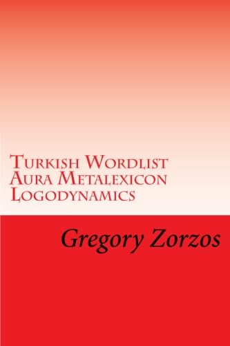 Turkish Wordlist Aura Metalexicon Logodynamics: Ancient Greek philosophy (9781468063745) by Zorzos, Gregory