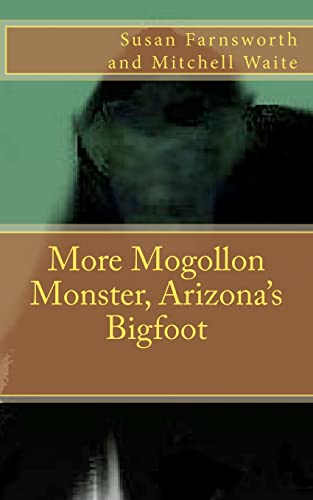 Beispielbild fr More Mogollon Monster, Arizona's Bigfoot Farnsworth, Susan and Waite, Maj Mitchell zum Verkauf von Vintage Book Shoppe