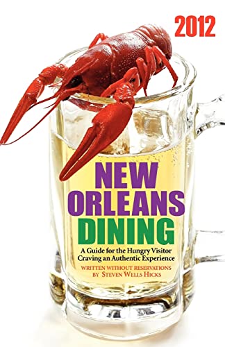 Imagen de archivo de 2012 Edition: New Orleans Dining: A Guide for the Hungry Visitor Craving an Authentic Experience a la venta por SecondSale