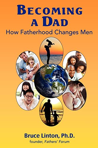 9781468067545: Becoming a Dad, how fatherhood changes men: How Fatherhood Changes Men