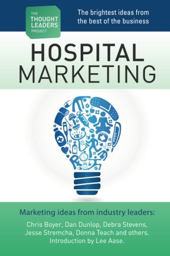 Stock image for The Thought Leaders Project : Hospital Marketing for sale by HPB-Emerald