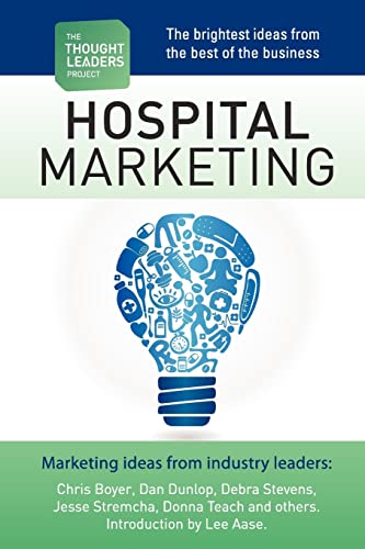 Stock image for The Thought Leaders Project: Hospital Marketing for sale by ThriftBooks-Dallas