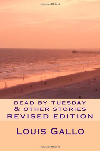 dead by tuesday & other stories: revised edition (9781468071009) by Gallo, Louis