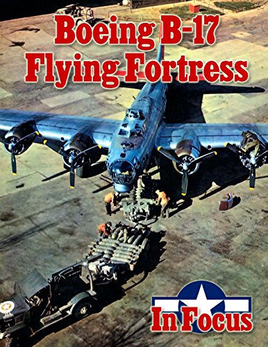 Boeing B-17 Flying Fortress in Focus (9781468072839) by Merriam, Ray