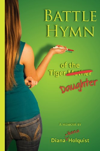 9781468073492: Battle Hymn of the Tiger Daughter: How one family fought the myth that you need to destroy childhood in order to raise extraordinary adults.