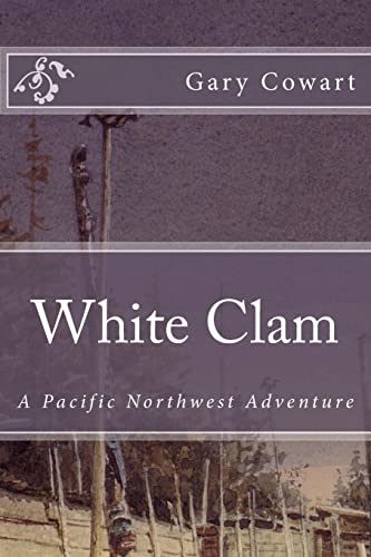 Stock image for White Clam: A Pacific Northwest Adventure for sale by SecondSale