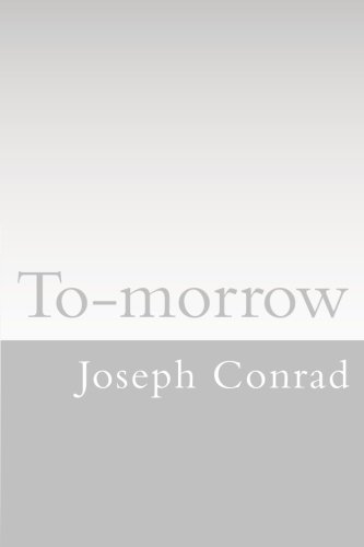 To-morrow (9781468077483) by Joseph Conrad