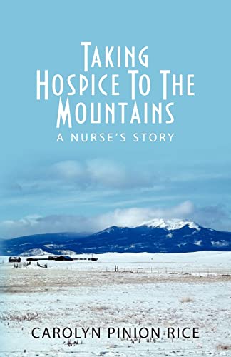 Stock image for Taking Hospice to the Mountains: A Nurse's Story for sale by SecondSale