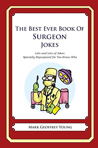 9781468078831: The Best Ever Book of Surgeon Jokes: Lots and Lots of Jokes Specially Repurposed for You-Know-Who