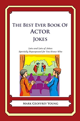 Stock image for The Best Ever Book of Actor Jokes: Lots and Lots of Jokes Specially Repurposed for You-Know-Who for sale by THE SAINT BOOKSTORE