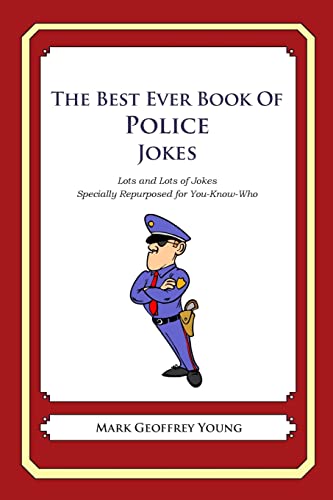 Beispielbild fr The Best Ever Book of Police Jokes: Lots and Lots of Jokes Specially Repurposed for You-Know-Who zum Verkauf von AwesomeBooks