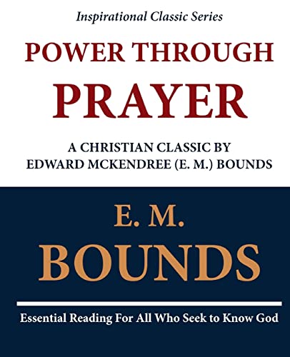 9781468091427: Power Through Prayer: A Christian Classic by Edward McKendree (E. M.) Bounds