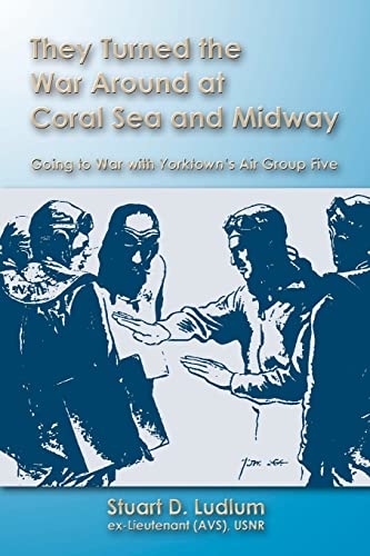 Beispielbild fr They Turned the War Around at Coral Sea and Midway: Going to War with Yorktowns Air Group Five zum Verkauf von Zoom Books Company