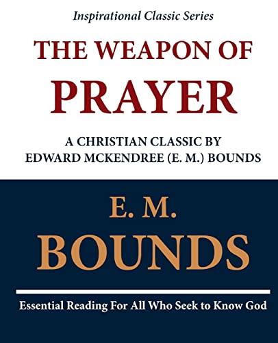 9781468092493: The Weapon of Prayer A Christian Classic by Edward McKendree (E. M.) Bounds
