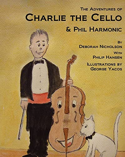 Beispielbild fr The Adventures of Charlie the Cello: & Phil Harmonic zum Verkauf von HPB-Emerald