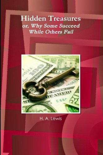 9781468093773: Hidden Treasures: or, Why Some Succeed While Others Fail