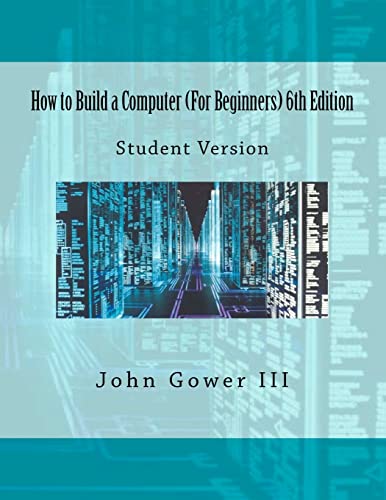 Stock image for How to Build a Computer (For Beginners) 6th Edition: Student Version for sale by THE SAINT BOOKSTORE