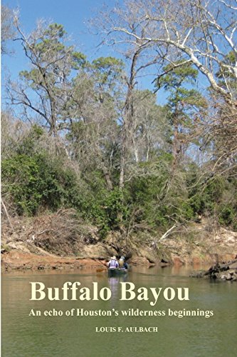 Beispielbild fr Buffalo Bayou: An echo of Houston's wilderness beginnings zum Verkauf von HPB-Red