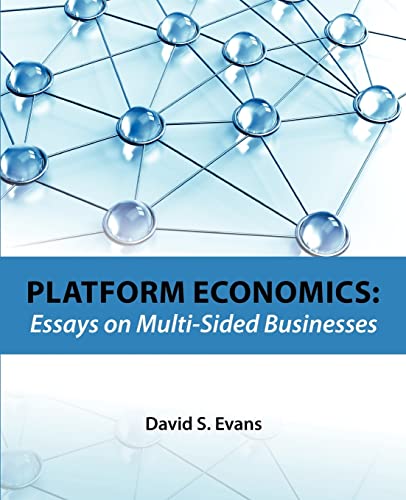 Platform Economics: Essays on Multi-Sided Businesses (9781468102727) by Evans, David S.