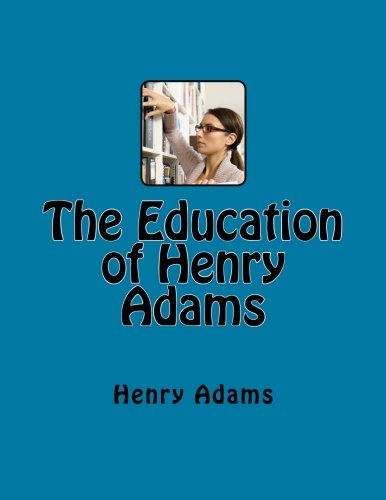 The Education of Henry Adams (9781468110531) by Adams, Henry