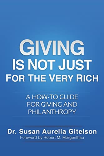 Imagen de archivo de Giving Is Not Just For The Very Rich: A How-to Guide for Giving and Philanthropy a la venta por Ergodebooks