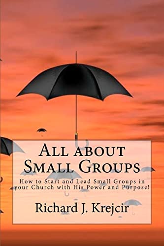 9781468111385: All About Small Groups!: How to Start and Lead Small Groups in Your Church With His Power and Purpose!