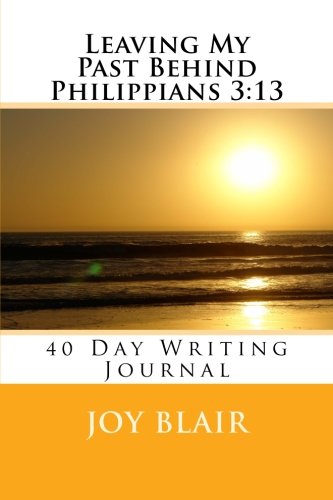 Imagen de archivo de Leaving My Past Behind Philippians 3:13 40 day Writing Journal a la venta por SecondSale