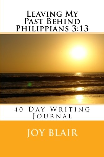 9781468113020: Leaving My Past Behind Philippians 3:13 40 day Writing Journal