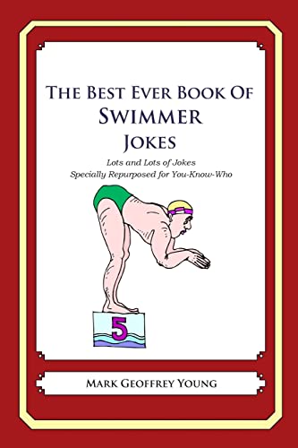 Beispielbild fr The Best Ever Book of Swimmer Jokes: Lots and Lots of Jokes Specially Repurposed for You-Know-Who zum Verkauf von WorldofBooks