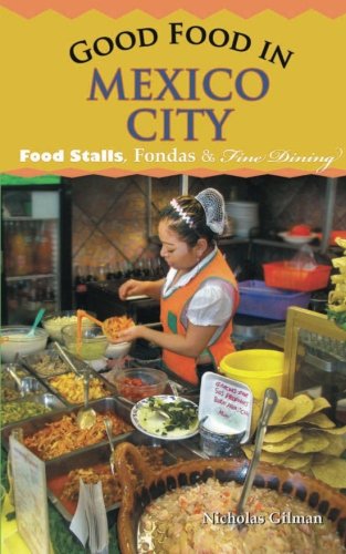 9781468116151: good food in mexico city: Food Stalls, Fondas & Fine Dining [Idioma Ingls]