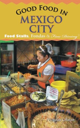 9781468116151: good food in mexico city: Food Stalls, Fondas & Fine Dining [Lingua Inglese]