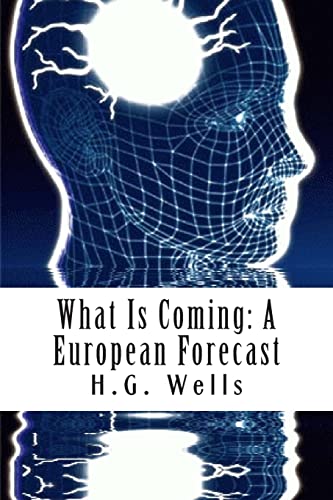 What Is Coming: A European Forecast (9781468118551) by Wells, H.G.