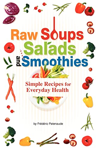 Beispielbild fr Raw Soups, Salads and Smoothies: Simple Raw Food Recipes for Every Day Health zum Verkauf von SecondSale