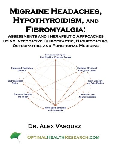 Immagine stock per Migraine Headaches, Hypothyroidism, and Fibromyalgia: Assessments and Therapeutic Approaches using Integrative Chiropractic, Naturopathic, Osteopathic, and Functional Medicine