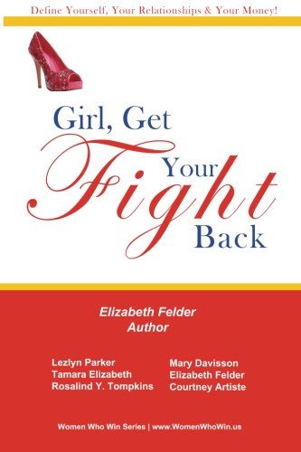 Imagen de archivo de Girl, Get Your Fight Back: Define Yourself, Your Relationships & Your Money a la venta por Revaluation Books