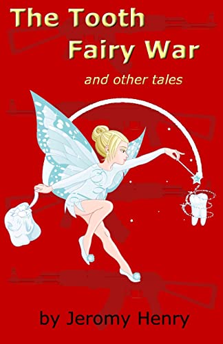 The Tooth Fairy War: and Other Tales (9781468132793) by Henry, Jeromy