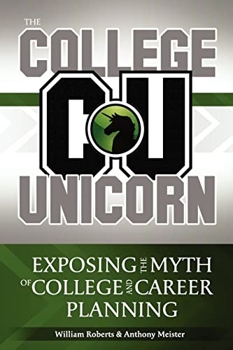 Stock image for The College Unicorn: Exposing the Myth of College and Career Planning for sale by Welcome Back Books