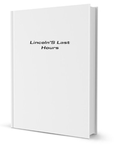 Stock image for Lincoln's Last Hours for sale by Revaluation Books