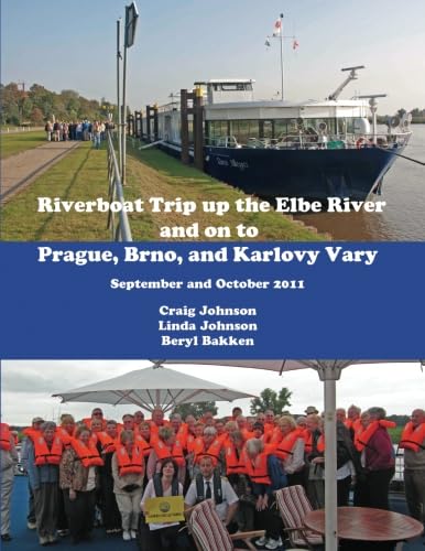 Riverboat Trip up the Elbe River and on to Prague, Brno, and Karlovy Vary (9781468135480) by Johnson, Craig; Johnson, Linda; Bakken, Beryl