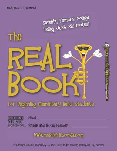 9781468136807: The Real Book for Beginning Elementary Band Students (Clarinet/Trumpet): Seventy Famous Songs Using Just Six Notes