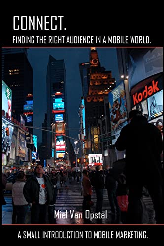 Beispielbild fr Connect: Finding the Right Audience in a Mobile World: A Small Introduction to Mobile Marketing zum Verkauf von AwesomeBooks