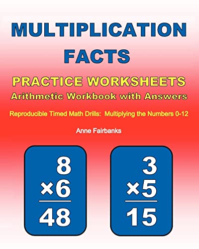 Beispielbild fr Multiplication Facts Practice Worksheets Arithmetic Workbook with Answers : Reproducible Timed Math Drills: Multiplying the Numbers 0-12 zum Verkauf von Better World Books